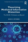 Theorizing Mediated Information Distortion