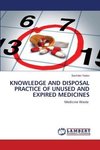 KNOWLEDGE AND DISPOSAL PRACTICE OF UNUSED AND EXPIRED MEDICINES