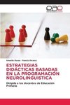 ESTRATEGIAS DIDÁCTICAS BASADAS EN LA PROGRAMACIÓN NEUROLINGUISTICA