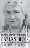 From Normandy To The Hell Of Ravensbruck Life and Escape from a Concentration Camp