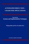 Automated Deduction - A Basis for Applications Volume I Foundations - Calculi and Methods Volume II Systems and Implementation Techniques Volume III Applications