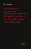 Paradoxien der Demokratie. Die politische Theorie auf der Suche nach dem Politischen