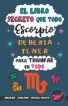 El libro secreto que todo Escorpio debería tener para triunfar en todo