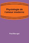 Physiologie de l'amour moderne