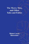 The Merry Men, and Other Tales and Fables