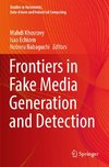 Frontiers in Fake Media Generation and Detection