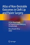 Atlas of Non-Desirable Outcomes in Cleft Lip and Palate Surgery