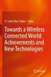 Towards a Wireless Connected World: Achievements and New Technologies