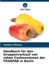 Handbuch für den Gruppenverkauf von rohen Cashewnüssen der FENAPAB in Benin