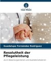 Resolutheit der Pflegeleistung