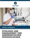 ÄTIOLOGIE UND MANAGEMENT VON ENDODONTISCHEN MISSGESCHICKEN