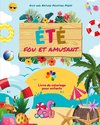 Été fou et amusant | Livre de coloriage pour enfants | Dessins joyeux de plages, d'animaux, de bonbons et plus encore