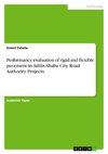 Performance evaluation of rigid and flexible pavement in Addis Ababa City Road Authority Projects