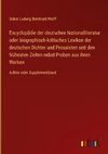 Encyclopädie der deutschen Nationalliteratur oder biographisch-kritisches Lexikon der deutschen Dichter und Prosaisten seit den frühesten Zeiten nebst Proben aus ihren Werken