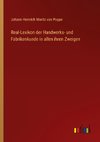 Real-Lexikon der Handwerks- und Fabrikenkunde in allen ihren Zweigen