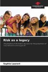 Risk as a legacy