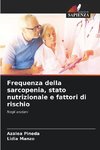 Frequenza della sarcopenia, stato nutrizionale e fattori di rischio