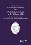 Wirtschaftspädagogik und Wirtschaftserziehung in der SBZ und DDR