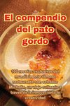 El compendio del pato gordo