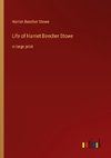 Life of Harriet Beecher Stowe