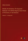 Sidonia, the Sorceress; The Supposed Destroyer of the Whole Reigning Ducal House of Pomerania, In Two Volumes