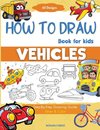 How To Draw Vehicles Book For Kids