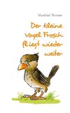 Der kleine Vogel Frosch fliegt wieder weiter