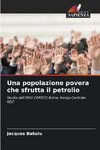 Una popolazione povera che sfrutta il petrolio