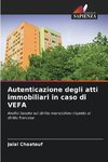 Autenticazione degli atti immobiliari in caso di VEFA