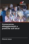 Conoscenze, atteggiamenti e pratiche sull'alcol