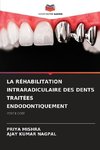 LA RÉHABILITATION INTRARADICULAIRE DES DENTS TRAITÉES ENDODONTIQUEMENT