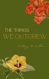 the things we outgrew