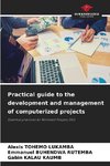 Practical guide to the development and management of computerized projects