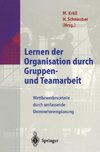 Lernen der Organisation durch Gruppen- und Teamarbeit