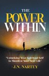 The Power Within, Unlocking Your Spiritual Self  to Manifest Your Best Life.