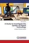 A Study to Investigate the Uptake of Digital Technology