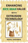 Enhancing Rice Bran Value With Extrusion Technology