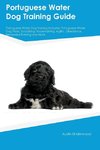 Portuguese Water Dog Training Guide Portuguese Water Dog Training Includes