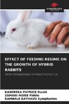 EFFECT OF FEEDING REGIME ON THE GROWTH OF HYBRID RABBITS