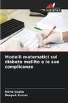 Modelli matematici sul diabete mellito e le sue complicanze