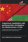 Copertura mediatica del partenariato strategico tra Bielorussia e Cina