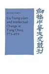 Liu Tsung-Yuan and Intellectual Change in T'Ang China, 773 819