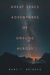 Great Space Adventures of Unsung Heroes