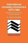 International Monetary Economics, 1870 1960