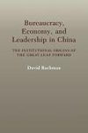 Bureaucracy, Economy, and Leadership in China