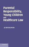 Parental Responsibility, Young Children and Healthcare             Law