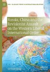 Russia, China and the Revisionist Assault on the Western Liberal International Order