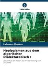 Neologismen aus dem algerischen Dialektarabisch :