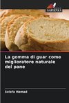 La gomma di guar come miglioratore naturale del pane