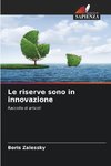 Le riserve sono in innovazione